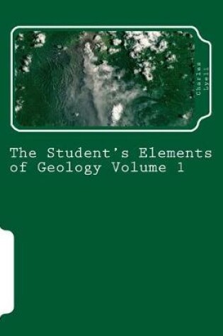 Cover of The Student's Elements of Geology Volume 1