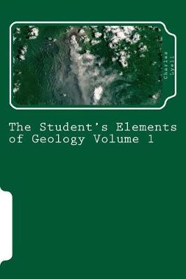 Book cover for The Student's Elements of Geology Volume 1