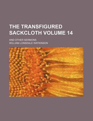 Book cover for The Transfigured Sackcloth Volume 14; And Other Sermons