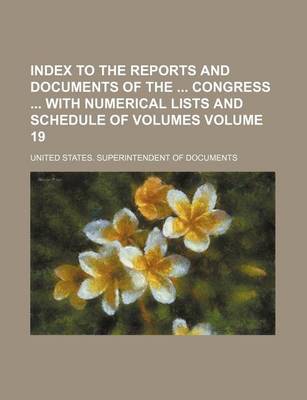 Book cover for Index to the Reports and Documents of the Congress with Numerical Lists and Schedule of Volumes Volume 19