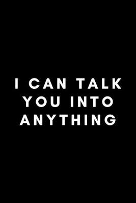 Book cover for I Can Talk You Into Anything