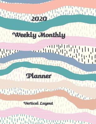 Book cover for 2020 Weekly Monthly Planner Vertical Layout