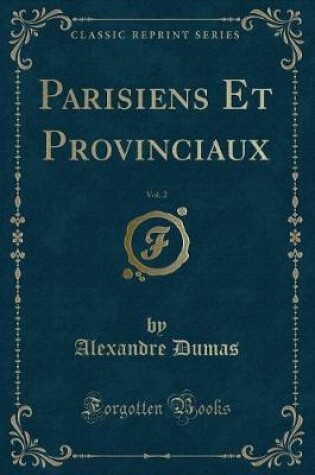 Cover of Parisiens Et Provinciaux, Vol. 2 (Classic Reprint)