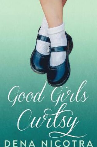 Cover of Good Girls Curtsy