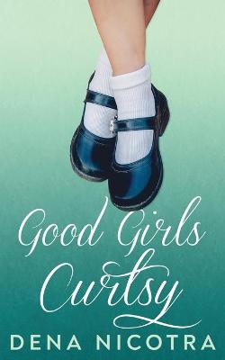 Book cover for Good Girls Curtsy