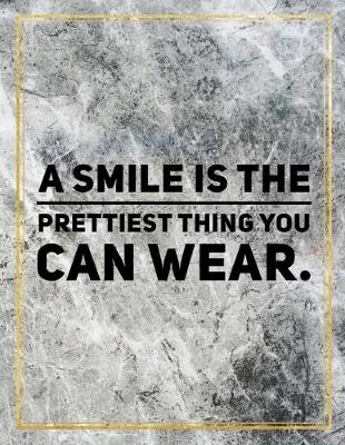 Cover of A smile is the prettiest thing you can wear.