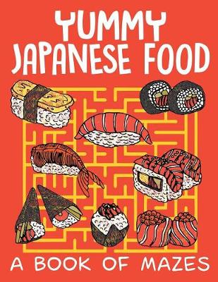 Book cover for Yummy Japanese Food (A Book of Mazes)