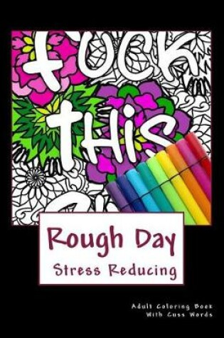 Cover of Rough Day Stress Reducing Adult Coloring Book
