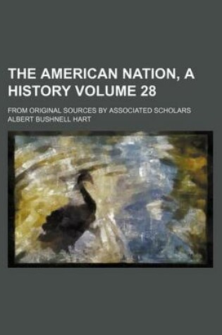 Cover of The American Nation, a History Volume 28; From Original Sources by Associated Scholars