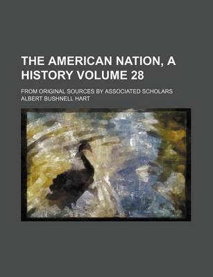 Book cover for The American Nation, a History Volume 28; From Original Sources by Associated Scholars