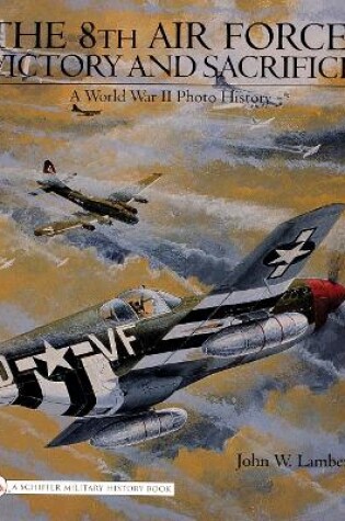 Cover of The 8th Air Force: Victory and Sacrifice