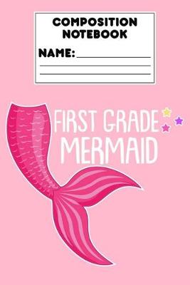 Book cover for Composition Notebook First Grade Mermaid