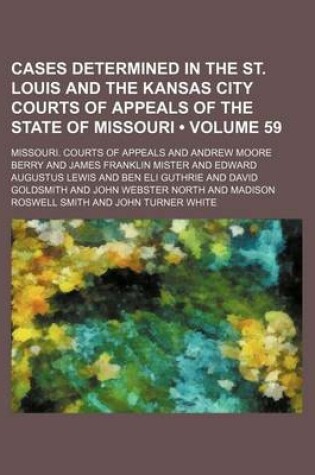 Cover of Cases Determined in the St. Louis and the Kansas City Courts of Appeals of the State of Missouri (Volume 59)