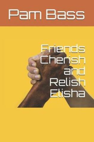 Cover of Friends Cherish and Relish Elisha