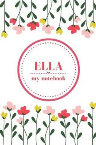 Cover of Ella - My Notebook - Personalised Journal/Diary - Fab Girl/Women's Gift - Christmas Stocking Filler - 100 lined pages