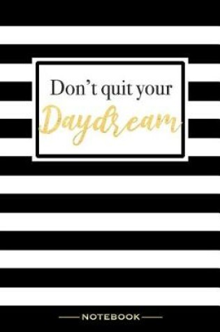 Cover of Don't Quit Your Daydream - Notebook