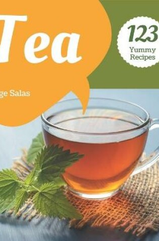 Cover of 123 Yummy Tea Recipes