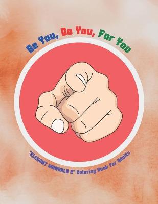 Book cover for Be You, Do You, For You