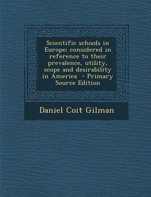 Book cover for Scientific Schools in Europe; Considered in Reference to Their Prevalence, Utility, Scope and Desirability in America