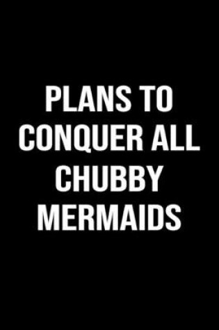 Cover of Plans To Conquer All Chubby Mermaids