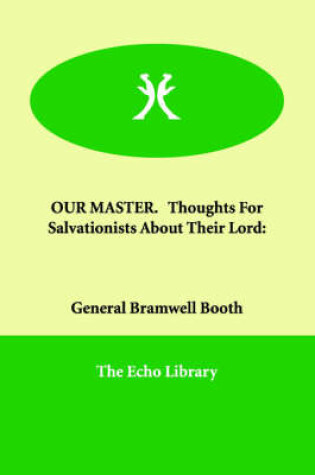 Cover of OUR MASTER. Thoughts For Salvationists About Their Lord