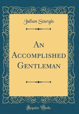 Book cover for An Accomplished Gentleman (Classic Reprint)