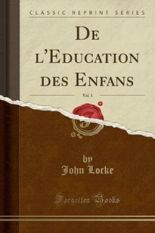 Cover of de l'Education Des Enfans, Vol. 1 (Classic Reprint)