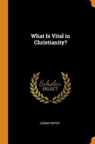 Cover of What Is Vital in Christianity?