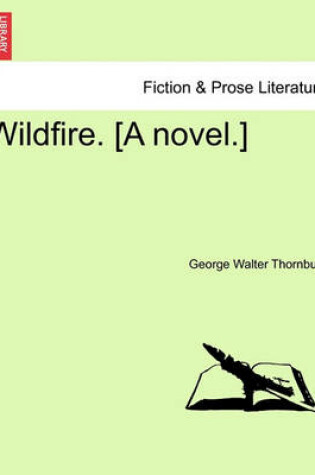 Cover of Wildfire. [A Novel.] Vol. III.