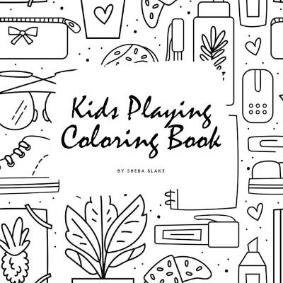 Book cover for Kids Playing Coloring Book for Children (8.5x8.5 Coloring Book / Activity Book)