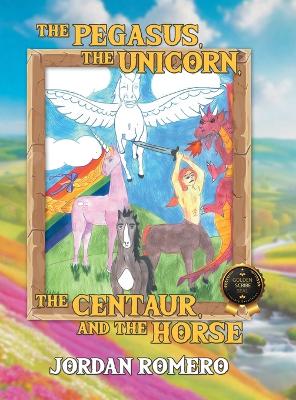 Book cover for The Pegasus, the Unicorn, the Centaur, and the Horse