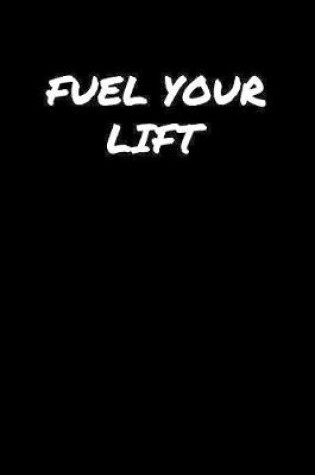 Cover of Fuel Your Lift