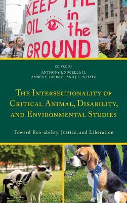 Book cover for The Intersectionality of Critical Animal, Disability, and Environmental Studies