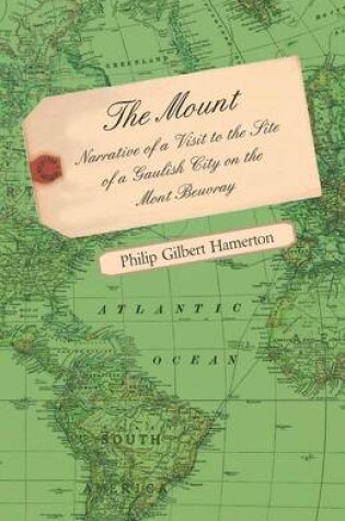 Cover of The Mount - Narrative Of A Visit To The Site Of A Gaulish City On The Mont Beuvray