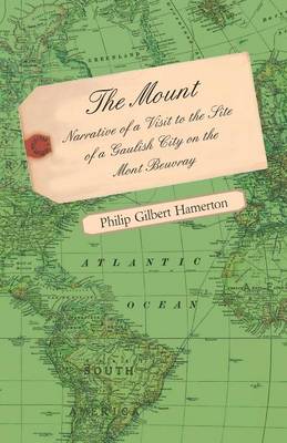 Book cover for The Mount - Narrative Of A Visit To The Site Of A Gaulish City On The Mont Beuvray