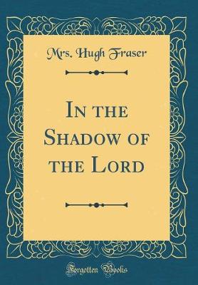 Book cover for In the Shadow of the Lord (Classic Reprint)