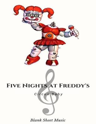 Book cover for Circus Baby Blank Sheet Music Five Nights at Freddy's