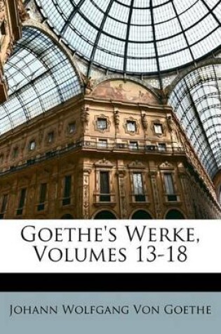 Cover of Goethe's Werke, Volumes 13-18