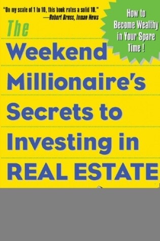 Cover of The Weekend Millionaire's Secrets to Investing in Real Estate: How to Become Wealthy in Your Spare Time