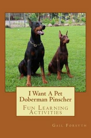 Cover of I Want A Pet Doberman Pinscher