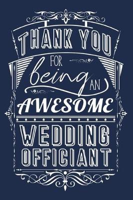 Book cover for Thank You For Being An Awesome Wedding Officiant