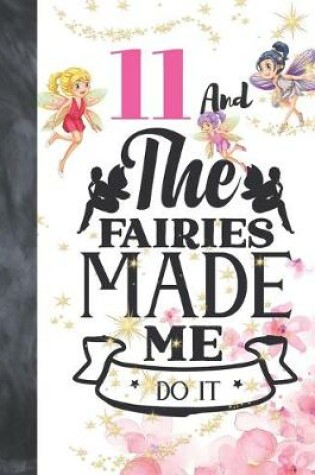 Cover of 11 And The Fairies Made Me Do It