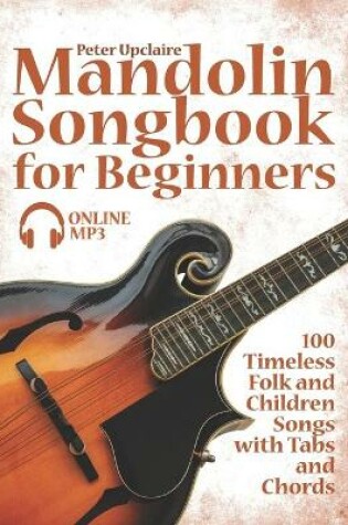 Cover of Mandolin Songbook for Beginners - 100 Timeless Folk and Children Songs with Tabs and Chords