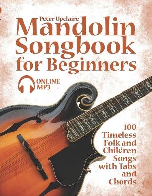 Book cover for Mandolin Songbook for Beginners - 100 Timeless Folk and Children Songs with Tabs and Chords