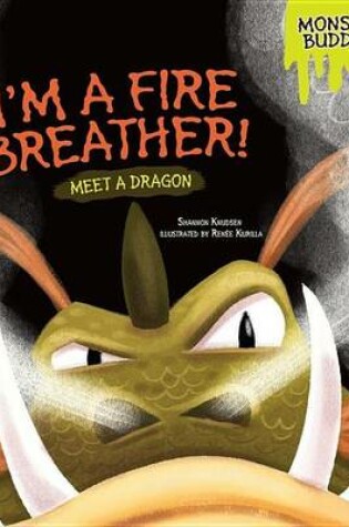 Cover of I'm a Fire Breather!: Meet a Dragon