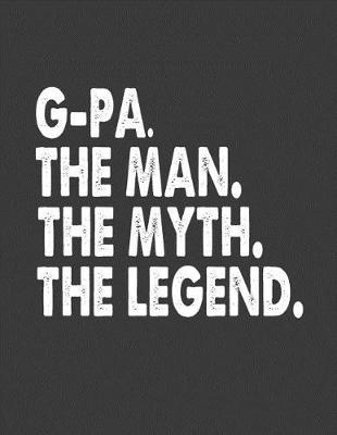 Book cover for G-Pa the Man the Myth the Legend