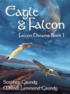 Book cover for Eagle and Falcon [Falcon Dreams Trilogy - Book One]