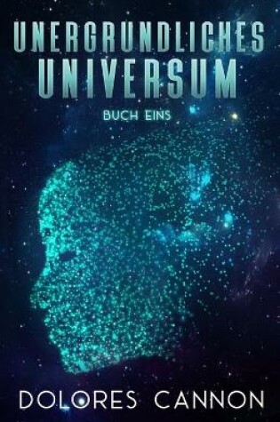 Cover of Unergrundliches Universum Buch Eins