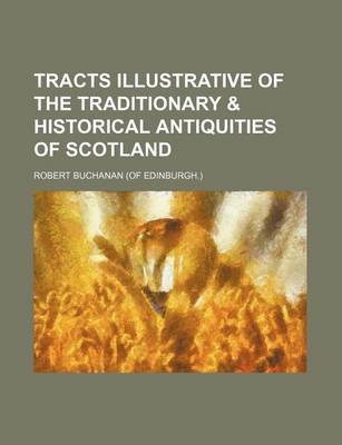 Book cover for Tracts Illustrative of the Traditionary & Historical Antiquities of Scotland