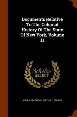 Cover of Documents Relative to the Colonial History of the State of New York, Volume 11